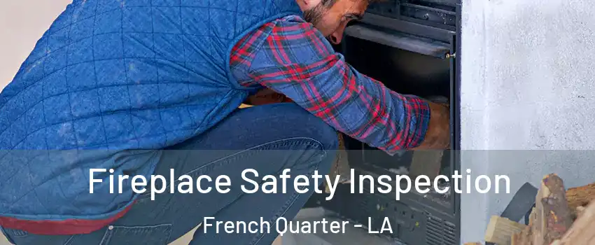 Fireplace Safety Inspection French Quarter - LA