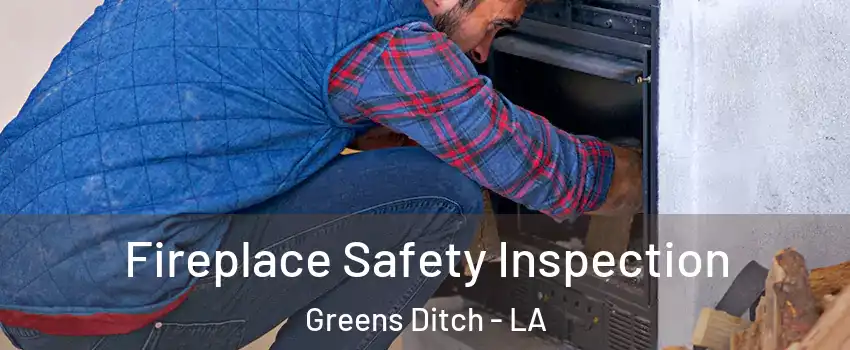 Fireplace Safety Inspection Greens Ditch - LA