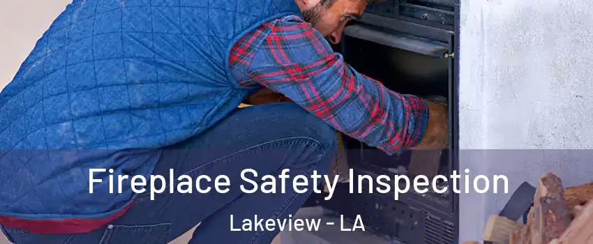 Fireplace Safety Inspection Lakeview - LA