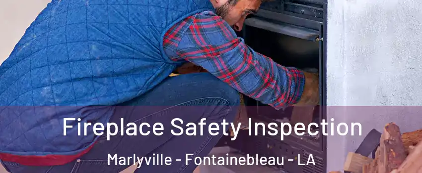 Fireplace Safety Inspection Marlyville - Fontainebleau - LA