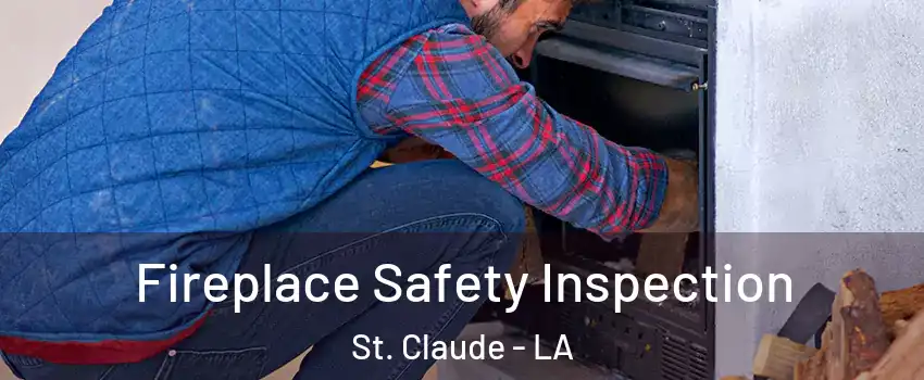 Fireplace Safety Inspection St. Claude - LA