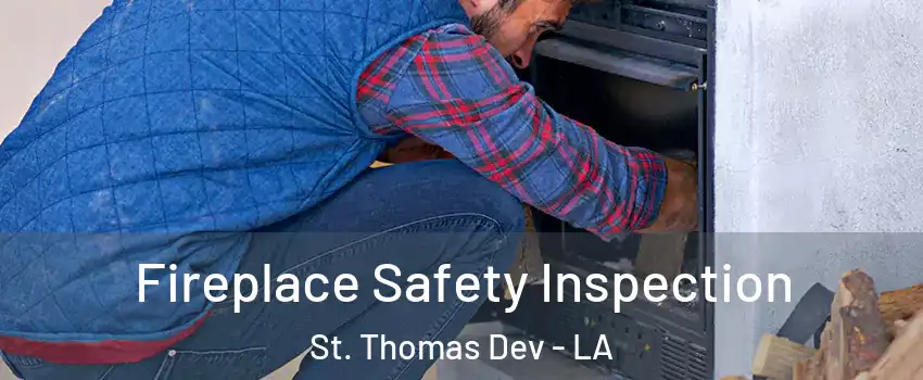 Fireplace Safety Inspection St. Thomas Dev - LA