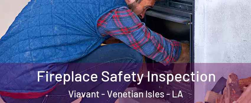 Fireplace Safety Inspection Viavant - Venetian Isles - LA