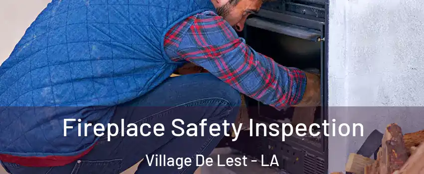 Fireplace Safety Inspection Village De Lest - LA