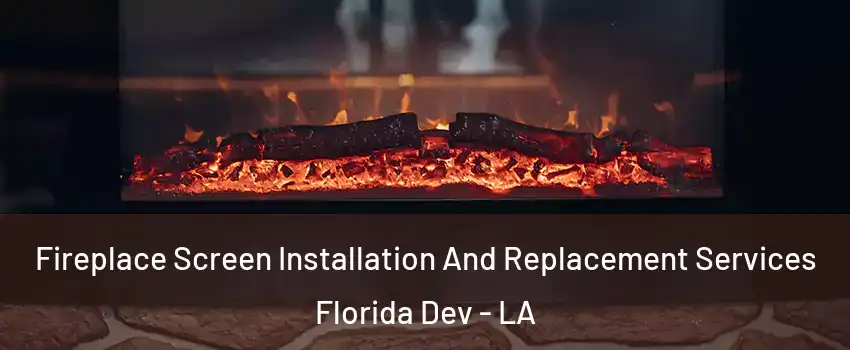 Fireplace Screen Installation And Replacement Services Florida Dev - LA