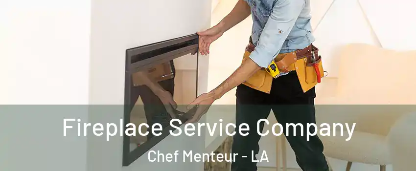 Fireplace Service Company Chef Menteur - LA