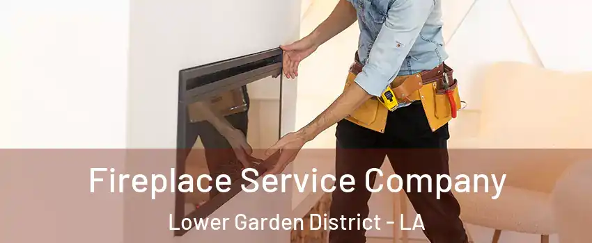 Fireplace Service Company Lower Garden District - LA