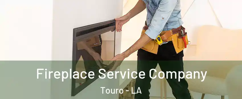 Fireplace Service Company Touro - LA