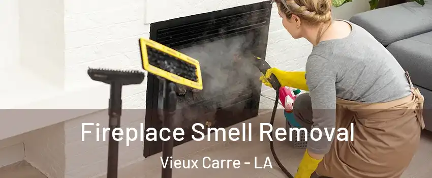 Fireplace Smell Removal Vieux Carre - LA