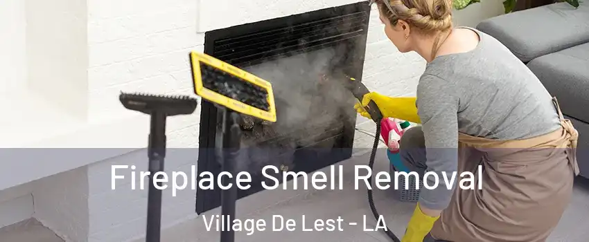 Fireplace Smell Removal Village De Lest - LA