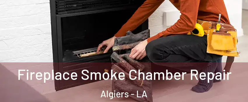 Fireplace Smoke Chamber Repair Algiers - LA