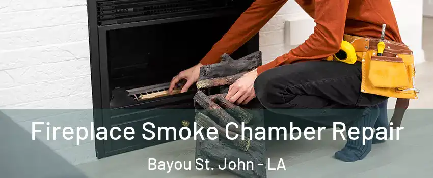 Fireplace Smoke Chamber Repair Bayou St. John - LA