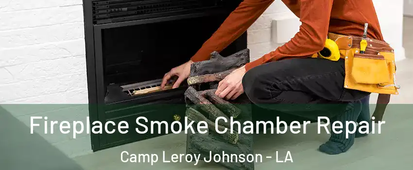 Fireplace Smoke Chamber Repair Camp Leroy Johnson - LA