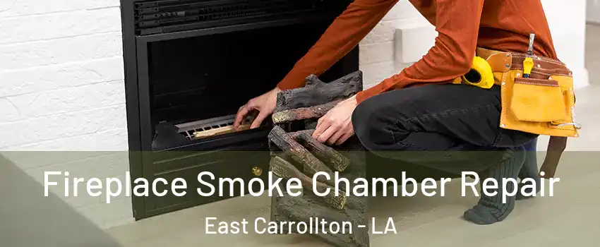 Fireplace Smoke Chamber Repair East Carrollton - LA