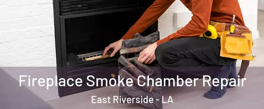 Fireplace Smoke Chamber Repair East Riverside - LA