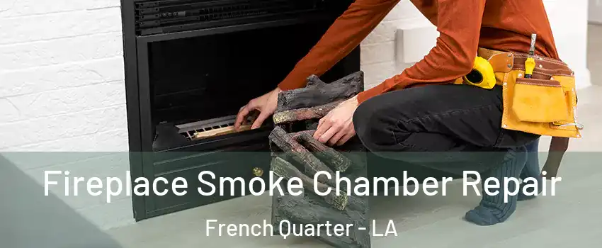 Fireplace Smoke Chamber Repair French Quarter - LA