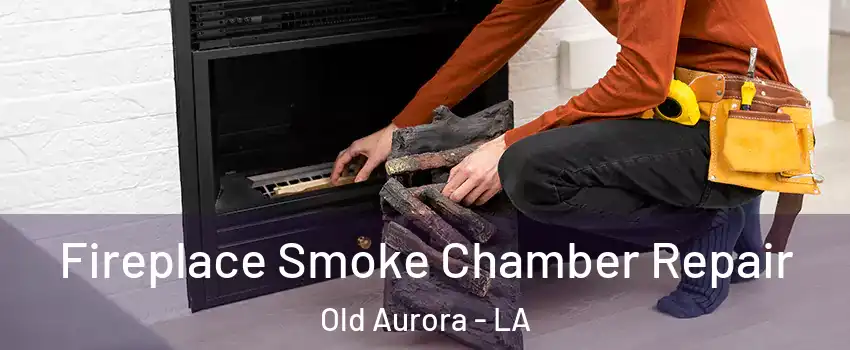 Fireplace Smoke Chamber Repair Old Aurora - LA