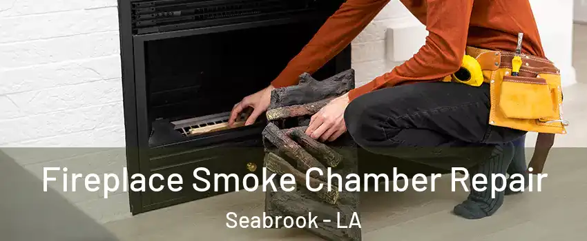 Fireplace Smoke Chamber Repair Seabrook - LA