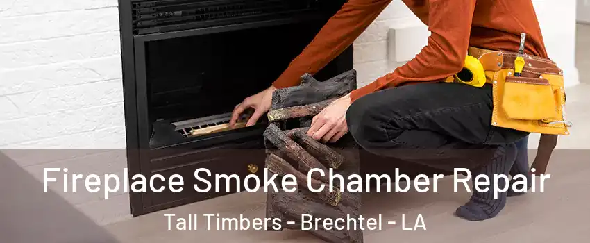 Fireplace Smoke Chamber Repair Tall Timbers - Brechtel - LA