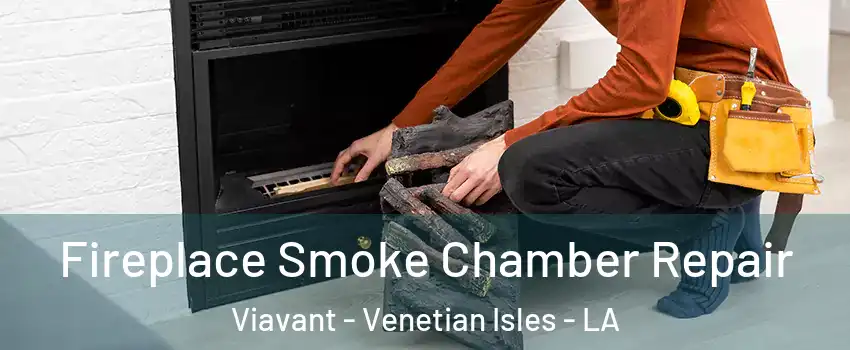 Fireplace Smoke Chamber Repair Viavant - Venetian Isles - LA