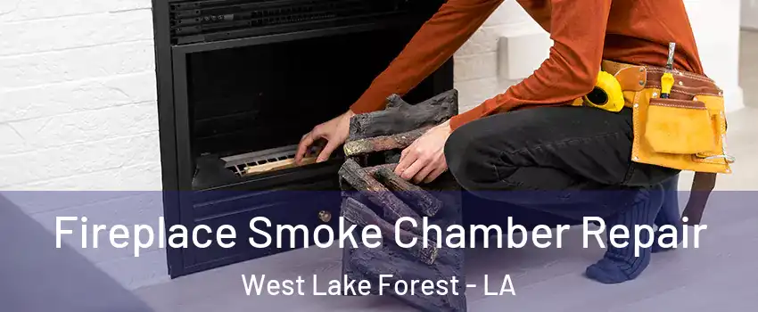 Fireplace Smoke Chamber Repair West Lake Forest - LA