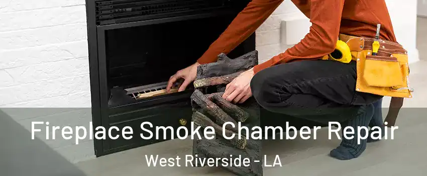 Fireplace Smoke Chamber Repair West Riverside - LA