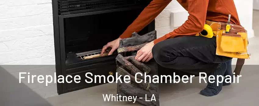 Fireplace Smoke Chamber Repair Whitney - LA