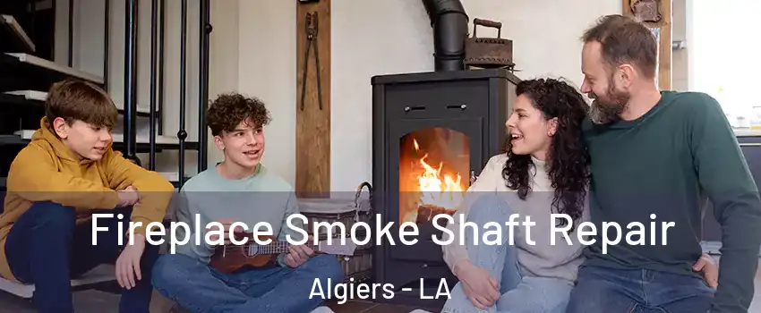 Fireplace Smoke Shaft Repair Algiers - LA