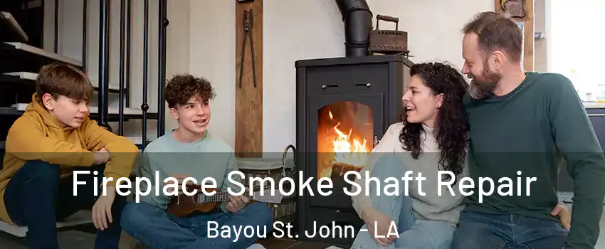 Fireplace Smoke Shaft Repair Bayou St. John - LA