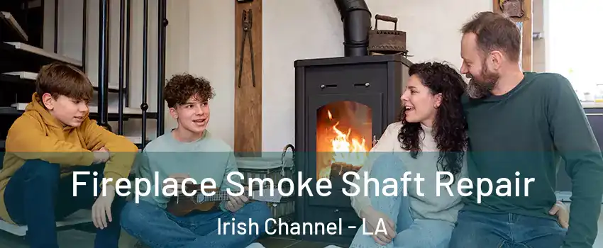 Fireplace Smoke Shaft Repair Irish Channel - LA