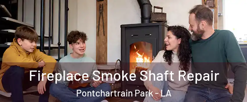 Fireplace Smoke Shaft Repair Pontchartrain Park - LA