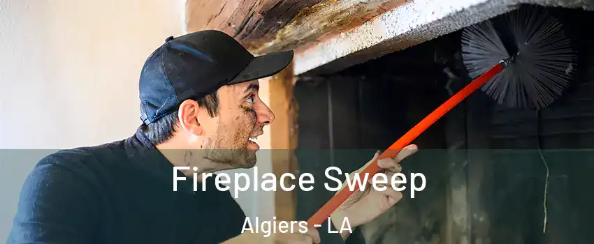 Fireplace Sweep Algiers - LA