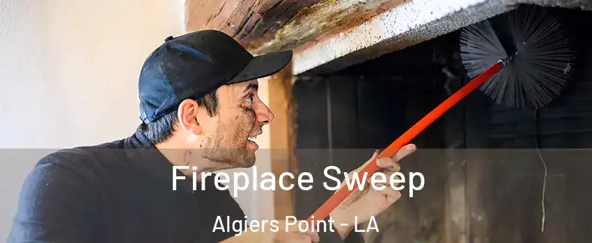 Fireplace Sweep Algiers Point - LA