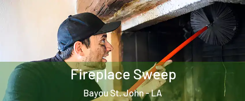 Fireplace Sweep Bayou St. John - LA