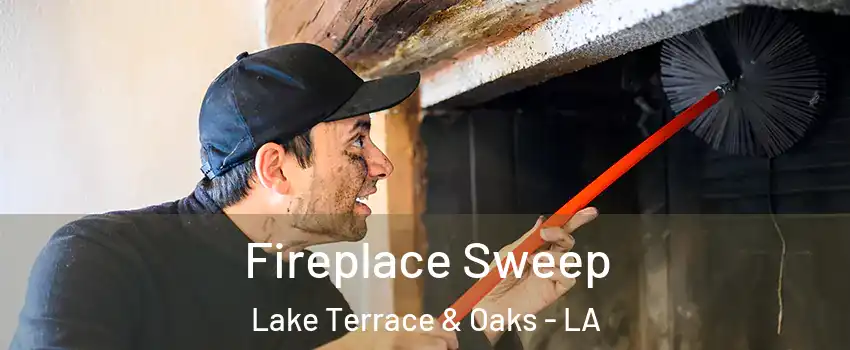 Fireplace Sweep Lake Terrace & Oaks - LA