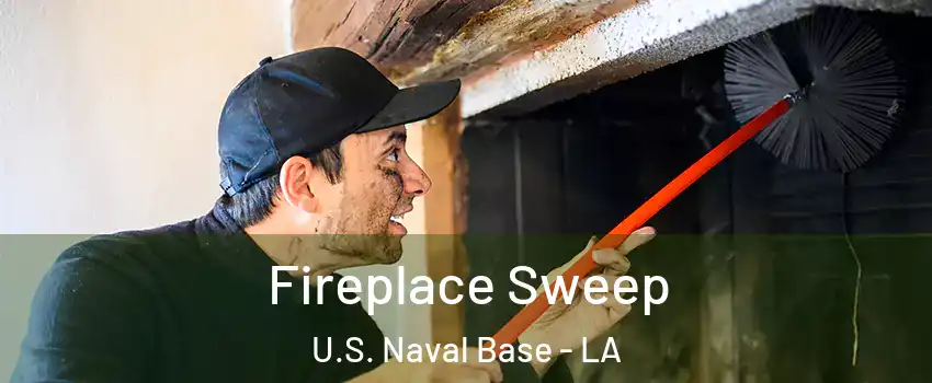 Fireplace Sweep U.S. Naval Base - LA