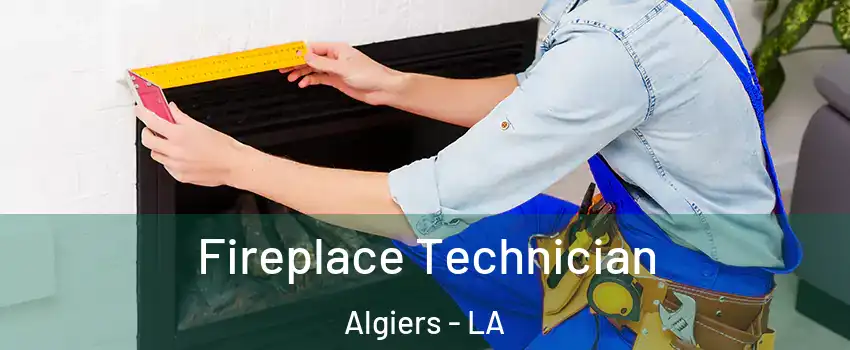 Fireplace Technician Algiers - LA