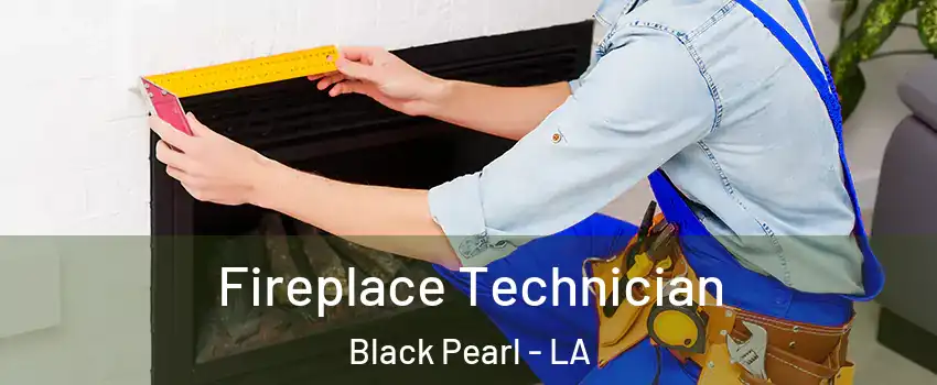 Fireplace Technician Black Pearl - LA