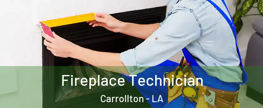 Fireplace Technician Carrollton - LA