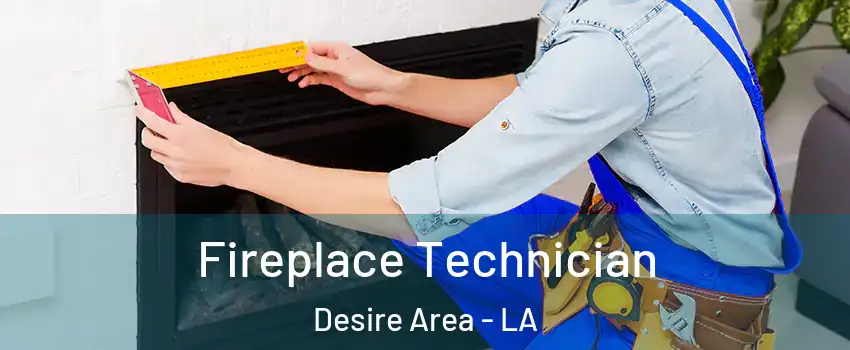 Fireplace Technician Desire Area - LA