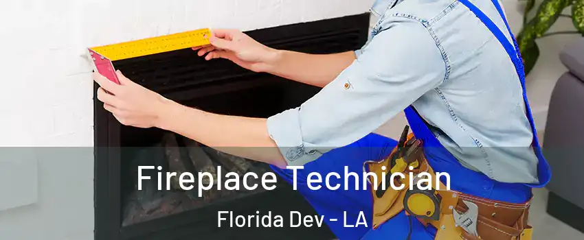 Fireplace Technician Florida Dev - LA