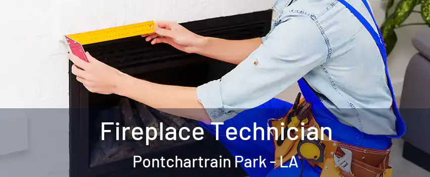 Fireplace Technician Pontchartrain Park - LA