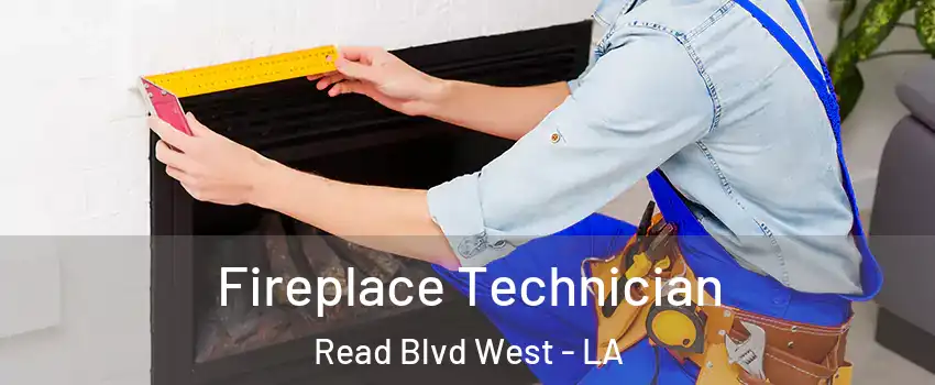 Fireplace Technician Read Blvd West - LA