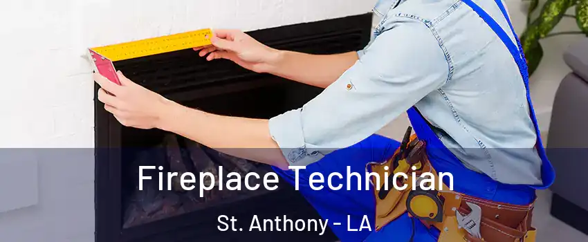 Fireplace Technician St. Anthony - LA