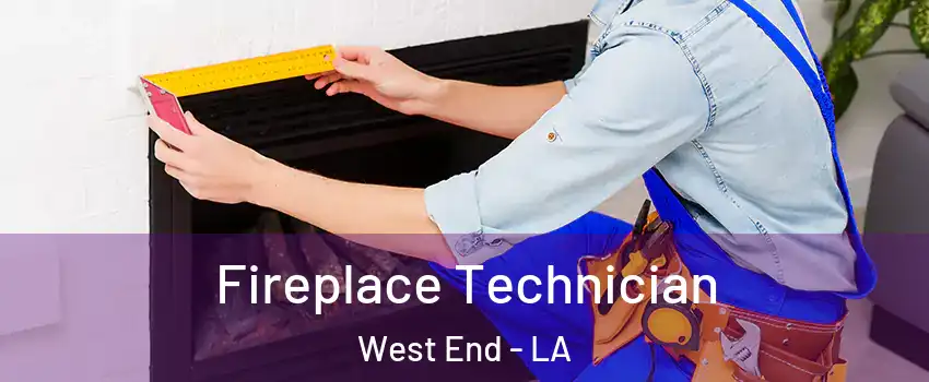 Fireplace Technician West End - LA