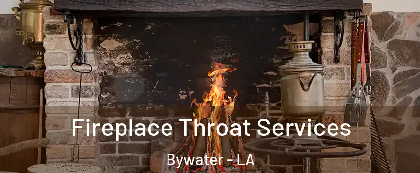 Fireplace Throat Services Bywater - LA