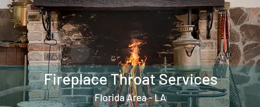 Fireplace Throat Services Florida Area - LA