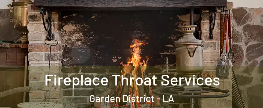 Fireplace Throat Services Garden District - LA