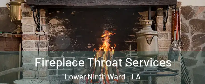 Fireplace Throat Services Lower Ninth Ward - LA