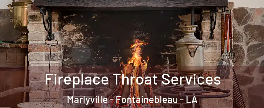 Fireplace Throat Services Marlyville - Fontainebleau - LA